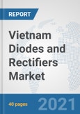 Vietnam Diodes and Rectifiers Market: Prospects, Trends Analysis, Market Size and Forecasts up to 2027- Product Image