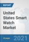 United States Smart Watch Market: Prospects, Trends Analysis, Market Size and Forecasts up to 2027 - Product Thumbnail Image