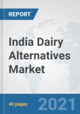 India Dairy Alternatives Market: Prospects, Trends Analysis, Market Size and Forecasts up to 2027- Product Image