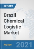 Brazil Chemical Logistic Market: Prospects, Trends Analysis, Market Size and Forecasts up to 2027- Product Image