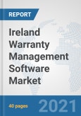 Ireland Warranty Management Software Market: Prospects, Trends Analysis, Market Size and Forecasts up to 2027- Product Image