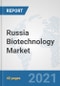 Russia Biotechnology Market: Prospects, Trends Analysis, Market Size and Forecasts up to 2027 - Product Thumbnail Image