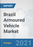 Brazil Armoured Vehicle Market: Prospects, Trends Analysis, Market Size and Forecasts up to 2027- Product Image