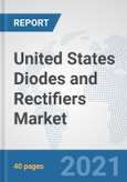 United States Diodes and Rectifiers Market: Prospects, Trends Analysis, Market Size and Forecasts up to 2027- Product Image