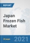 Japan Frozen Fish Market: Prospects, Trends Analysis, Market Size and Forecasts up to 2027 - Product Thumbnail Image