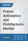 France Antiseptics and Disinfectants Market: Prospects, Trends Analysis, Market Size and Forecasts up to 2027- Product Image
