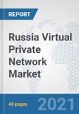Russia Virtual Private Network Market: Prospects, Trends Analysis, Market Size and Forecasts up to 2027- Product Image