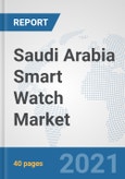 Saudi Arabia Smart Watch Market: Prospects, Trends Analysis, Market Size and Forecasts up to 2027- Product Image