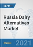 Russia Dairy Alternatives Market: Prospects, Trends Analysis, Market Size and Forecasts up to 2027- Product Image