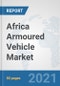 Africa Armoured Vehicle Market: Prospects, Trends Analysis, Market Size and Forecasts up to 2027 - Product Thumbnail Image