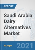 Saudi Arabia Dairy Alternatives Market: Prospects, Trends Analysis, Market Size and Forecasts up to 2027- Product Image