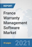 France Warranty Management Software Market: Prospects, Trends Analysis, Market Size and Forecasts up to 2027- Product Image