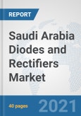 Saudi Arabia Diodes and Rectifiers Market: Prospects, Trends Analysis, Market Size and Forecasts up to 2027- Product Image