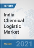 India Chemical Logistic Market: Prospects, Trends Analysis, Market Size and Forecasts up to 2027- Product Image