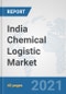 India Chemical Logistic Market: Prospects, Trends Analysis, Market Size and Forecasts up to 2027 - Product Thumbnail Image