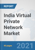 India Virtual Private Network Market: Prospects, Trends Analysis, Market Size and Forecasts up to 2027- Product Image