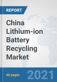 China Lithium-ion Battery Recycling Market: Prospects, Trends Analysis, Market Size and Forecasts up to 2027- Product Image