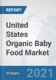 United States Organic Baby Food Market: Prospects, Trends Analysis, Market Size and Forecasts up to 2027- Product Image