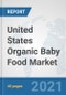 United States Organic Baby Food Market: Prospects, Trends Analysis, Market Size and Forecasts up to 2027 - Product Thumbnail Image