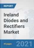 Ireland Diodes and Rectifiers Market: Prospects, Trends Analysis, Market Size and Forecasts up to 2027- Product Image