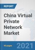 China Virtual Private Network Market: Prospects, Trends Analysis, Market Size and Forecasts up to 2027- Product Image