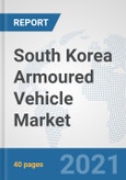South Korea Armoured Vehicle Market: Prospects, Trends Analysis, Market Size and Forecasts up to 2027- Product Image