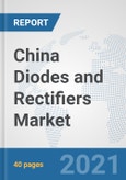 China Diodes and Rectifiers Market: Prospects, Trends Analysis, Market Size and Forecasts up to 2027- Product Image