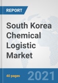 South Korea Chemical Logistic Market: Prospects, Trends Analysis, Market Size and Forecasts up to 2027- Product Image