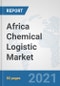 Africa Chemical Logistic Market: Prospects, Trends Analysis, Market Size and Forecasts up to 2027 - Product Thumbnail Image