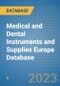 Medical and Dental Instruments and Supplies Europe Database - Product Image