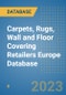 Carpets, Rugs, Wall and Floor Covering Retailers Europe Database - Product Image