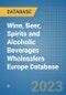 Wine, Beer, Spirits and Alcoholic Beverages Wholesalers Europe Database - Product Image
