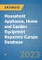 Household Appliance, Home and Garden Equipment Repairers Europe Database - Product Image