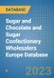 Sugar and Chocolate and Sugar Confectionery Wholesalers Europe Database - Product Image