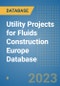 Utility Projects for Fluids Construction Europe Database - Product Image