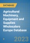 Agricultural Machinery, Equipment and Supplies Wholesalers Europe Database - Product Image