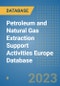 Petroleum and Natural Gas Extraction Support Activities Europe Database - Product Image