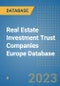 Real Estate Investment Trust Companies Europe Database - Product Image