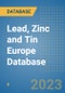 Lead, Zinc and Tin Europe Database - Product Image