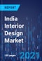 India Interior Design Market Research Report - Industry Analysis and Growth Forecast to 2030 - Product Image