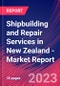 Shipbuilding and Repair Services in New Zealand - Industry Market Research Report - Product Image