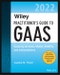 Wiley Practitioner's Guide to GAAS 2022. Covering All SASs, SSAEs, SSARSs, and Interpretations. Edition No. 1. Wiley Regulatory Reporting - Product Thumbnail Image