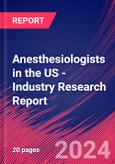 Anesthesiologists in the US - Industry Research Report- Product Image