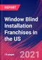 Window Blind Installation Franchises in the US - Industry Market Research Report - Product Thumbnail Image