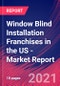 Window Blind Installation Franchises in the US - Industry Market Research Report - Product Thumbnail Image