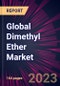 Global Dimethyl Ether Market Market 2023-2027 - Product Image