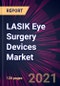 LASIK Eye Surgery Devices Market 2021-2025 - Product Thumbnail Image