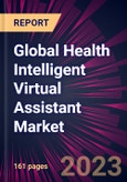 Global Health Intelligent Virtual Assistant Market 2023-2027- Product Image