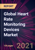 Global Heart Rate Monitoring Devices Market 2021-2025- Product Image