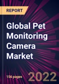 Global Pet Monitoring Camera Market 2023-2027- Product Image